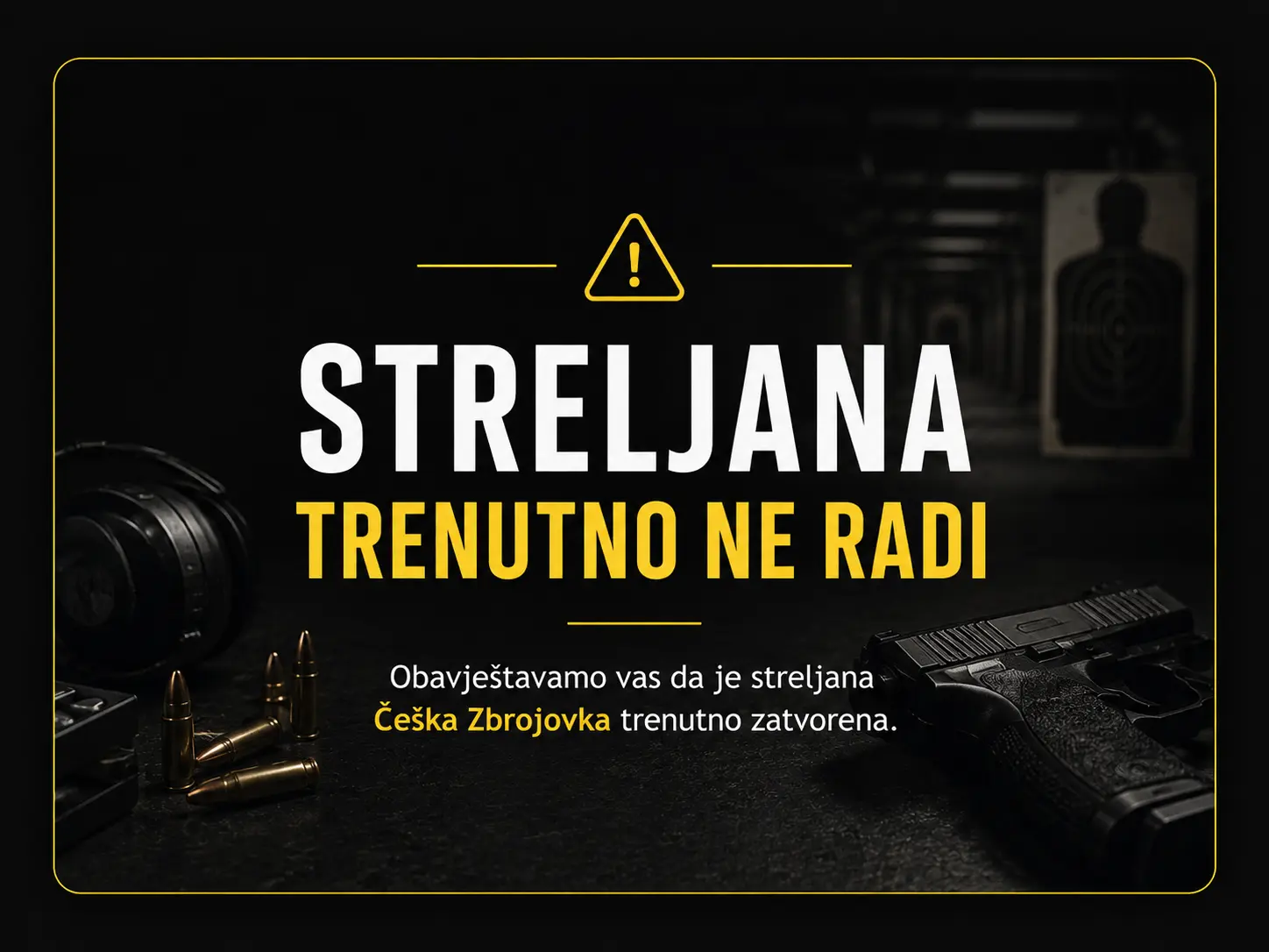 Obavještenje: streljana Češka Zbrojovka trenutno ne radi.